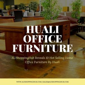 AUShoppingHub Reveals 10 Hot Selling Home Office Furniture By Huali