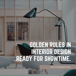 Golden Rules In Interior Design Ready for Showtime